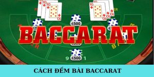 Cách Đếm Bài Baccarat - Chiến Thuật Và Lời Khuyên Từ 98WIN