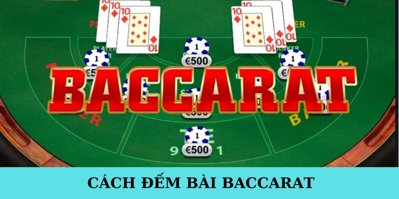 Cách Đếm Bài Baccarat - Chiến Thuật Và Lời Khuyên Từ 98WIN