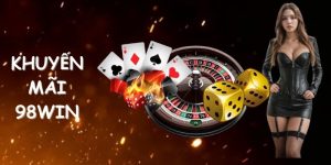 Khuyến Mãi 98WIN - Quà Tặng Cực Lớn, Thưởng Liền Tay